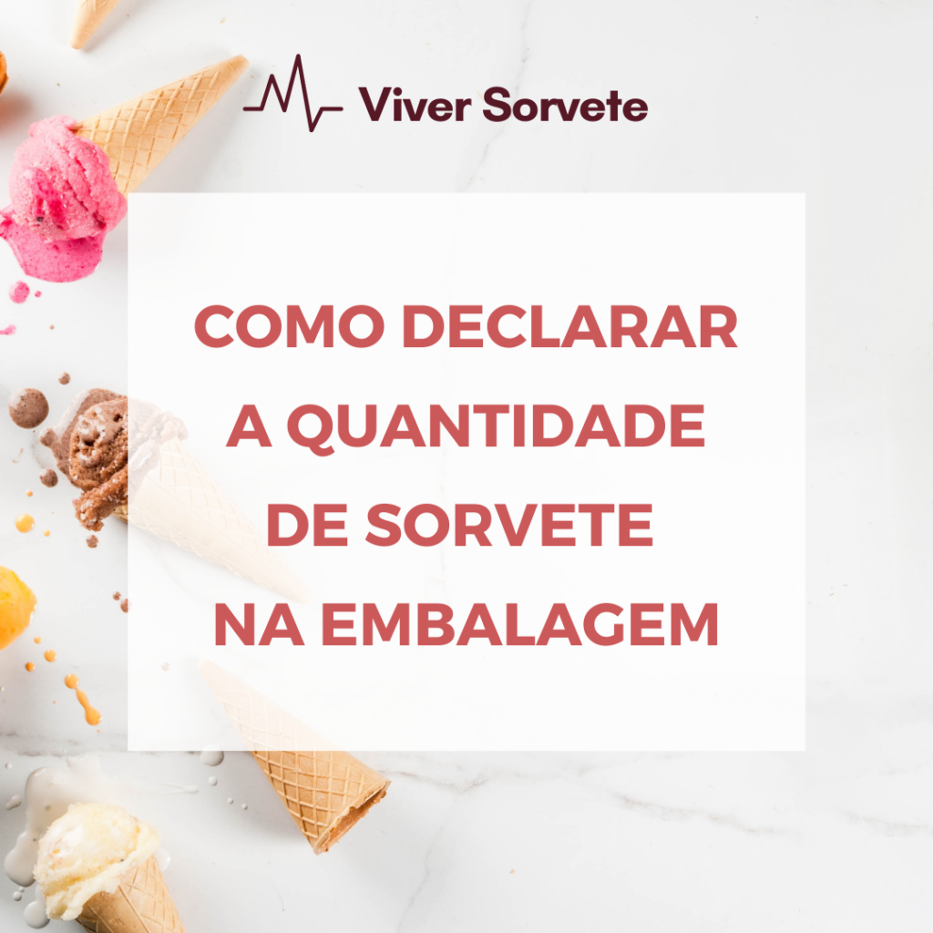 Sorvete, sorveteria, gelato, soft, açaí, consultoria de alimentos, consultoria sorvetes, rotulagem de sorvete, quantidade, rótulo,