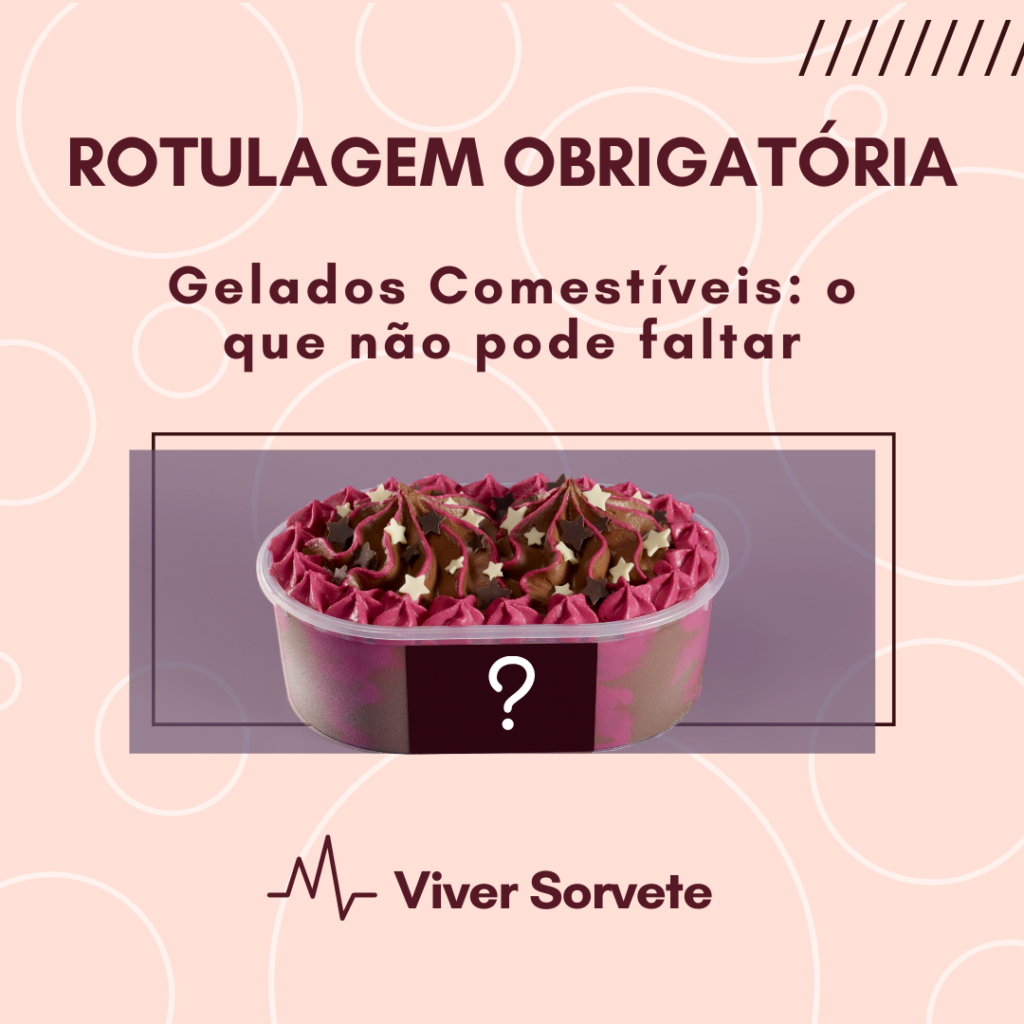 Sorvete, informações obrigatórias, sorveteria, gelato, soft, açaí, consultoria de alimentos, consultoria sorvetes, rotulagem de sorvete, gelados comestíveis