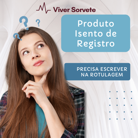 Isento de registro, legislação, Sorvete, sorveteria, gelato, soft, açaí, consultoria de alimentos, consultoria sorvetes, rotulagem de sorvete, gelados comestíveis, curso sorvete, curso rotulagem