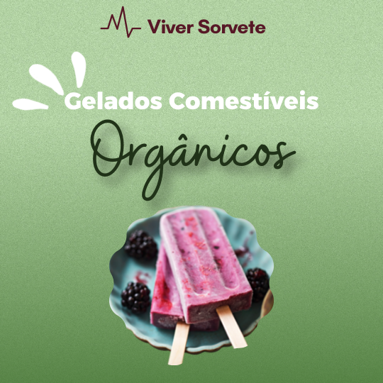 Gelado Comestível orgânico, SisOrg, Sorvete, sorveteria, gelato, soft, açaí, consultoria de alimentos, consultoria sorvetes, rotulagem de sorvete, curso sorvete, curso rotulagem