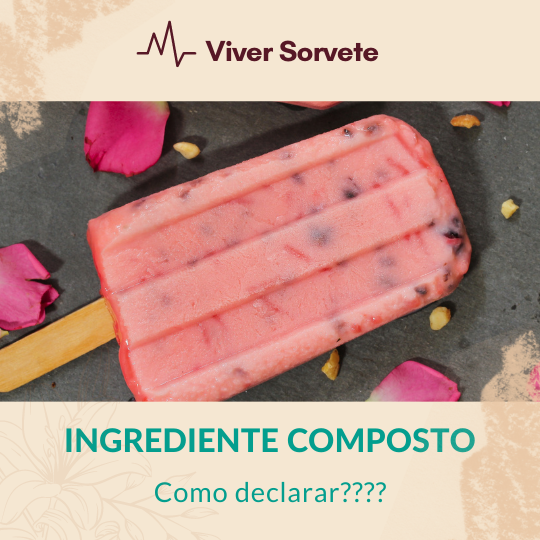 Ingrediente composto, Regulamento Técnico Específico, Sorvete, sorveteria, gelato, soft, açaí, consultoria de alimentos, consultoria sorvetes, rotulagem de sorvete, gelados comestíveis, curso sorvete, curso rotulagem