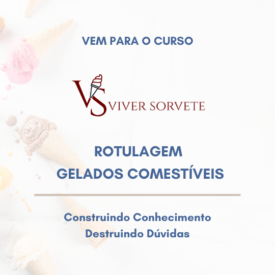 Legislação de Gelados Comestíveis, rotulagem, sorvete, sorveteria, gelato, açai, consultoria sorvete, consultoria alimentos, cursosorvete, curso rotulagem