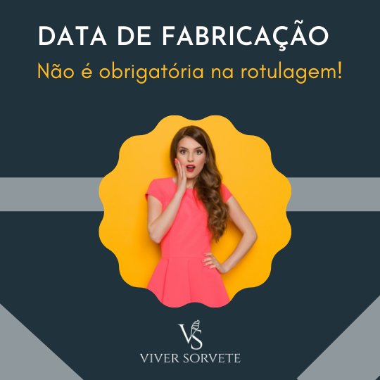 data de fabricação, gelados comestíveis, sorvete, sorveteria, gelato, açai, consultoria sorvete, consultoria alimentos, curso sorvete, curso rotulagem, rotulagem sorvete