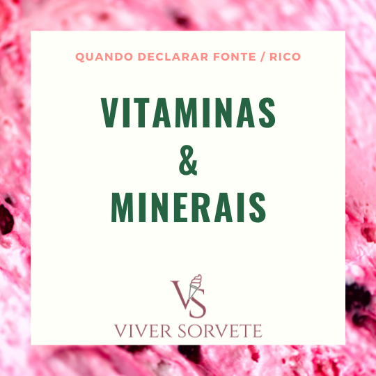 vitaminas, minerais, enriquecimento de alimentos, quando declarar fonte/rico ,gelados comestíveis, sorvete, sorveteria, gelato, açai, consultoria sorvete, consultoria alimentos, curso sorvete, curso rotulagem, rotulagem sorvete